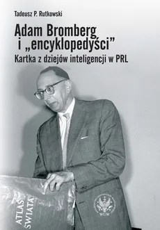 Adam Bromberg i "encyklopedyści" - Tadeusz P. Rutkowski