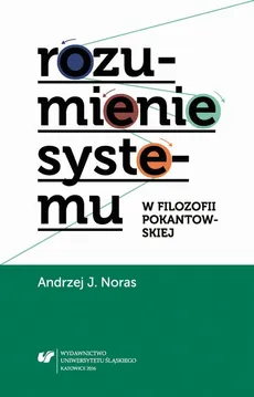 Rozumienie systemu w filozofii pokantowskiej - Andrzej J. Noras