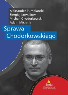 Sprawa Chodorkowskiego - Adam Michnik, Aleksander Pumpiański, Michaił Chodorkowski, Siergiej Kowaliow