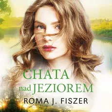 Chata nad jeziorem - Roma J. Fiszer