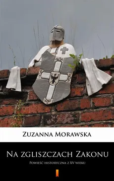 Na zgliszczach Zakonu - Zuzanna Morawska