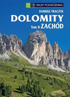 Dolomity. Tom II. Zachód - Dariusz Tkaczyk