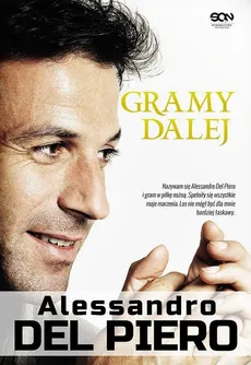 Alessandro Del Piero. Gramy dalej - Alessandro Del Piero
