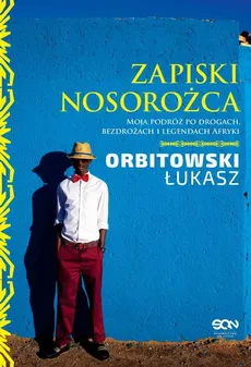 Zapiski Nosorożca - Łukasz Orbitowski