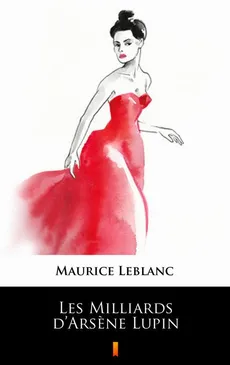 Les Milliards d’Arsène Lupin - Maurice Leblanc