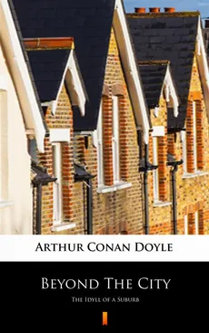 Beyond The City - Arthur Conan Doyle