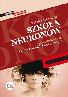Szkoła neuronów - Marek Kaczmarzyk