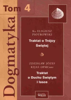 Dogmatyka. Tom 4 - Eligiusz Piotrowski, Zdzisław Kijas