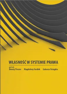 Własność w systemie prawa - Leszek Bielecki: Charakter rzeczy publicznej w kontekście analizy instytucji własności. Publiczne (administracyjne) prawo rzeczowe i jego realizacja.
