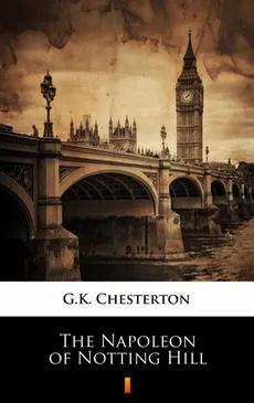 The Napoleon of Notting Hill - G.K. Chesterton