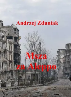 Msza za Aleppo - Andrzej Zduniak