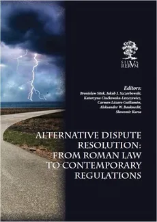 Alternative Dispute Resolution: From Roman Law to Contemporary Regulations - autor zbiorowy