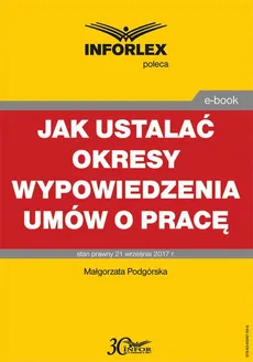 Jak ustalać okresy wypowiedzenia umów o pracę - Małgorzata Podgórska