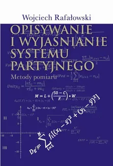 Opisywanie i wyjaśnianie systemu partyjnego - Wojciech Rafałowski