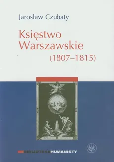 Księstwo Warszawskie (1807-1815) - Jarosław Czubaty