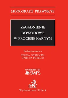Zagadnienie dowodowe w procesie karnym - Dariusz Jagiełło, Hanna Paluszkiewicz, Katarzyna Dudka, Teresa Gardocka