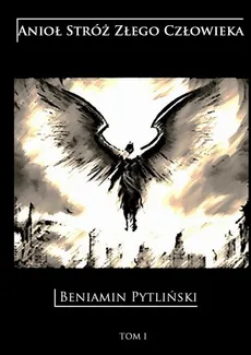 Anioł stróż złego człowieka - Beniamin Pytliński