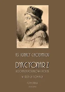 Dykcjonarz uczonych Polaków i Polek. W trzech tomach. Tom II - Ignacy Chodynicki