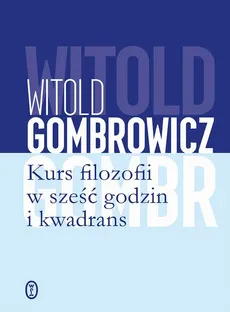 Kurs filozofii w sześć godzin i kwadrans - Witold Gombrowicz