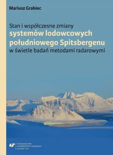 Stan i współczesne zmiany systemów lodowcowych południowego Spitsbergenu. W świetle badań metodami radarowymi - 06 Wpływ zmian geometrii lodowców południowego Spitsbergenu na system drenażu subglacjalnego - Mariusz Grabiec