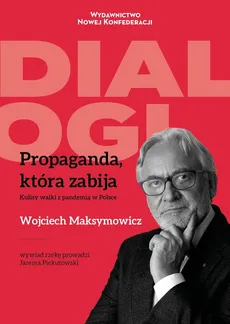 Propaganda, która zabija - Wojciech Maksymowicz, Jarema Piekutowski