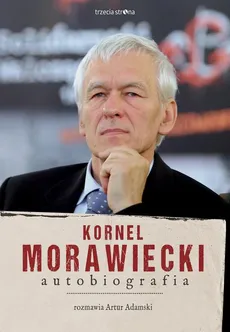 Kornel Morawiecki. Autobiografia - Artur Adamski, Kornel Morawiecki