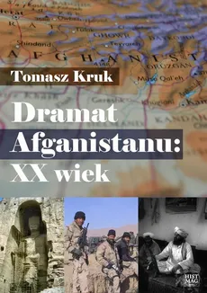 Dramat Afganistanu: XX wiek - Tomasz Kruk