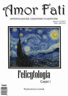 Amor Fati 1(1)/2015 – Felicytologia - Aksjologiczny charakter szczęścia w literaturze, czyli o związkach felicytologii i estetyki