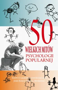 50 wielkich mitów współczesnej psychologii - Barry L. Beyerstein, John Ruscio, Scott O. Lilienfeld, Steven Jay Lynn