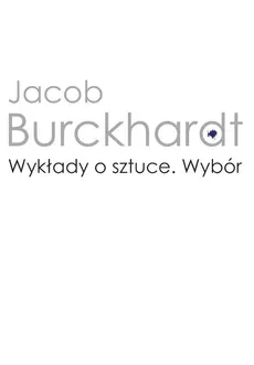 Wykłady o sztuce - Jacob Burckhardt