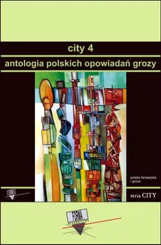 City 4. Antologia polskich opowiadań grozy - Praca zbiorowa