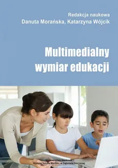 Multimedialny wymiar edukacji - Príprava detí na rozumné používanie a využívanie internetu a multimédií (nielen) v súvislosti s edukačným procesom