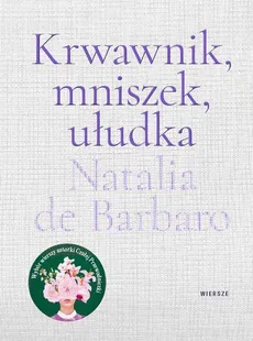 Krwawnik, mniszek, ułudka - Natalia de Barbaro