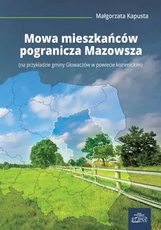 Mowa mieszkańców pogranicza Mazowsza - Małgorzata Kapusta