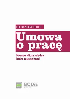 Umowa o pracę. Kompendium wiedzy które musisz znać - Rozdział 3. Pojęcie, podmioty i forma umowy o pracę - Danuta Klucz
