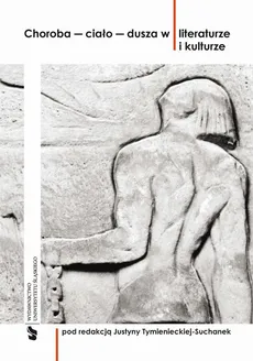 Choroba – ciało – dusza w literaturze i kulturze - 12 Choroba jako doświadczenie istnienia. Egzystencjalistyczna proza Vladana Desnicy