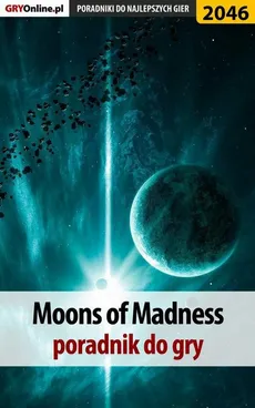 Moons of Madness - poradnik do gry - Natalia "N.Tenn" Fras
