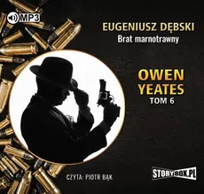 Owen Yeates tom 6 Brat marnotrawny - Eugeniusz Dębski