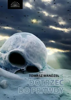 Dotrzeć do Prawdy - Tomasz Wandzel