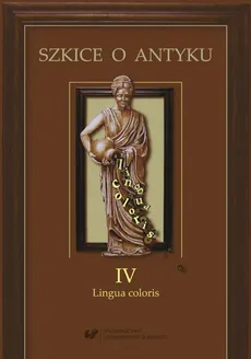 Szkice o antyku. T. 4: Lingua coloris - 03 Color armorum w literaturze rzymskiej 