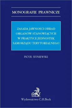 Zasada jawności obrad organów stanowiących w praktyce jednostek samorządu terytorialnego - Piotr Sitniewski