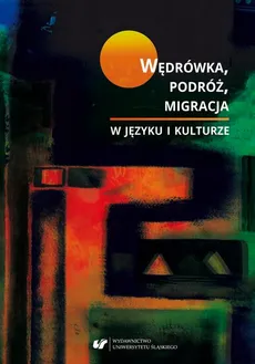 Wędrówka, podróż, migracja w języku i kulturze - 29 Teoria i praktyka dyskursu turystycznego (na przykładzie Słowacji i Rzymu wpisanych w przewodniki)