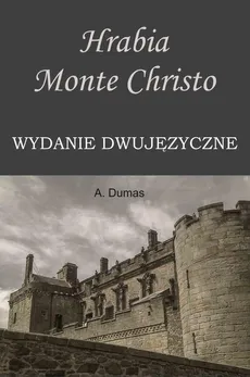 Hrabia Monte Christo. Wydanie dwujęzyczne - Aleksander Dumas (ojciec)