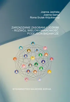 Zarządzanie zasobami ludzkimi - Rozwój, wielowymiarowość, podejścia badawcze - Joanna Jasińska, Joanna Samul, Roma Strulak-Wójcikiewicz