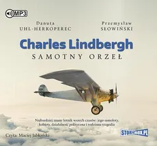 Charles Lindbergh Samotny orzeł - Danuta Uhl-Herkoperec, Przemysław Słowiński