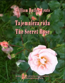 Tajemnicza róża - William Butler Yeats