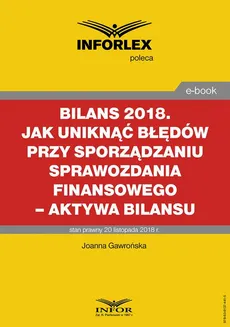BILANS 2018. Jak uniknąć błędów przy sporządzaniu sprawozdania finansowego – aktywa bilansu - Joanna Gawrońska