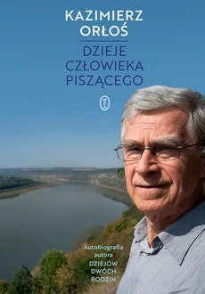 Dzieje człowieka piszącego - Kazimierz Orłoś