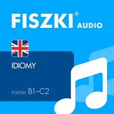 FISZKI audio – angielski – Idiomy - Joanna Leman, Patrycja Wojsyk