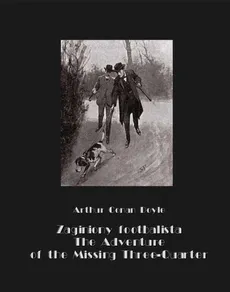Zaginiony footbalista. The Adventure of the Missing Three-Quarter - Arthur Conan Doyle